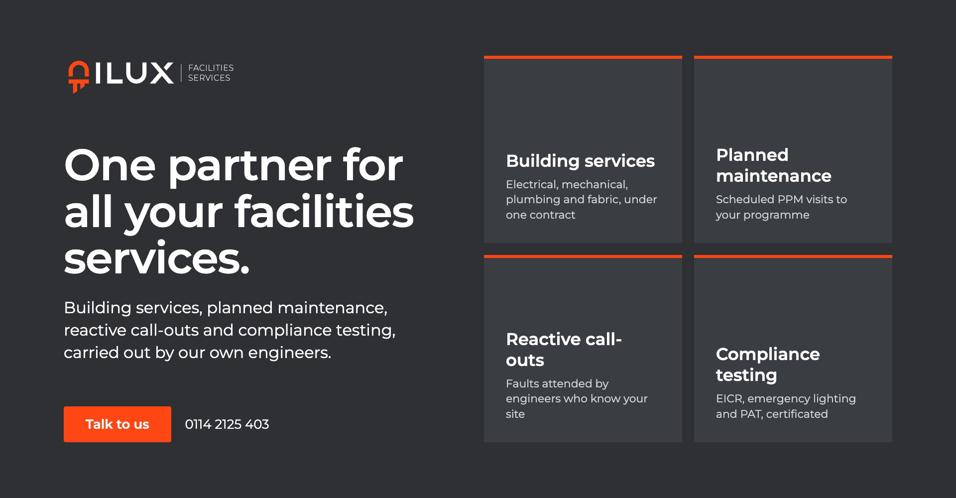 One partner for all your facilities services: building services, planned maintenance, reactive call-outs and compliance testing